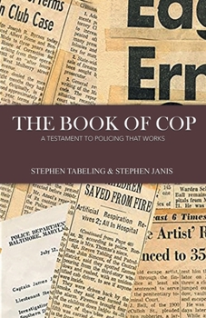 Paperback The Book of Cop: A Testament to Policing That Works [Large Print] Book