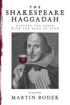 Paperback The Shakespeare Haggadah: Elevate Thy Seder with the Bard of Avon (Second Folio) Book