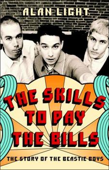 Hardcover The Skills to Pay the Bills: The Story of the Beastie Boys Book
