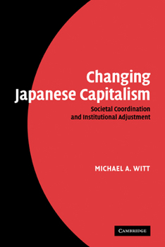 Paperback Changing Japanese Capitalism: Societal Coordination and Institutional Adjustment Book