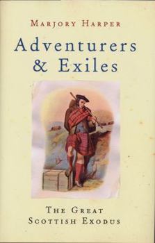 Hardcover Adventurers and Exiles : The Great Scottish Exodus Book
