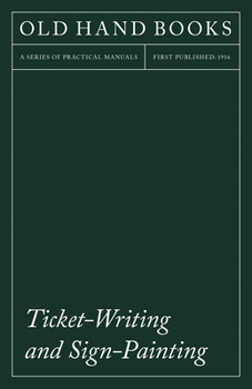 Paperback Ticket-Writing and Sign-Painting: With an Introductory Essay by Frederic W. Goudy Book