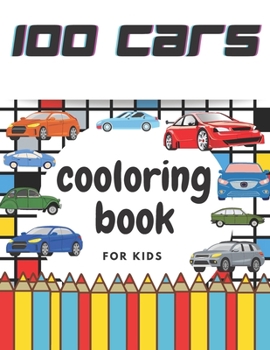 Paperback 100 cars coloring book for kids: 100 pages of things that go: Cars, Tractors, Trucks, Monster Trucks, Race cars, Big cars, Classic Cars for Kids Ages Book