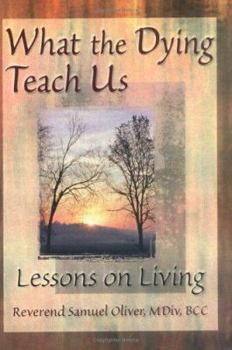 Paperback What the Dying Teach Us: Lessons on Living Book