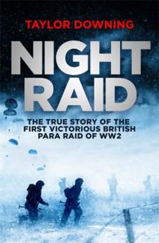Hardcover Night Raid: The True Story of the First Victorious British Para Raid of WWII Book