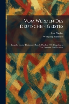 Vom Werden Des Deutschen Geistes: Festgabe Gustav Ehrismann Zum 8. Oktober 1925 Dargebracht Von Freunden Und SchÃ1/4lern (German Edition)