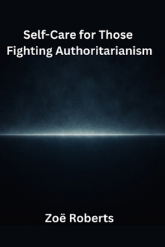 Paperback Self-Care for Those Fighting Authoritarianism Book