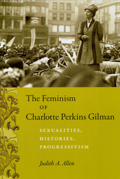 Paperback The Feminism of Charlotte Perkins Gilman: Sexualities, Histories, Progressivism Book