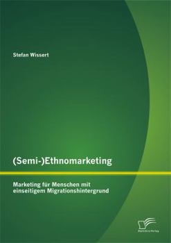 Paperback (Semi-)Ethnomarketing: Marketing für Menschen mit einseitigem Migrationshintergrund [German] Book