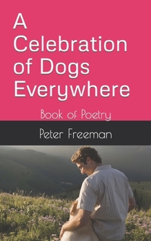 A Celebration of Dogs Everywhere: Book of Poetry
