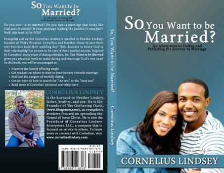 Paperback So, You Want to Be Married?: An Alternative to Dating and Perfecting the Journey to Marriage Book