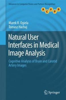 Hardcover Natural User Interfaces in Medical Image Analysis: Cognitive Analysis of Brain and Carotid Artery Images Book