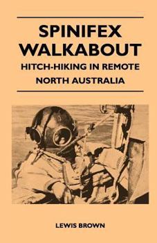 Paperback Spinifex Walkabout - Hitch-Hiking in Remote North Australia Book