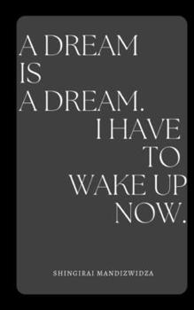 Paperback A dream is a dream. I have to wake up now. Book