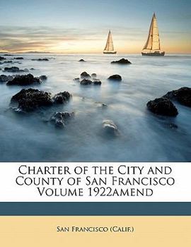 Paperback Charter of the City and County of San Francisco Volume 1922amend Book