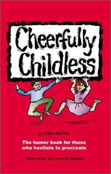 Paperback Cheerfully Childless: The Humor Book for Those Who Hesitate to Procreate Book