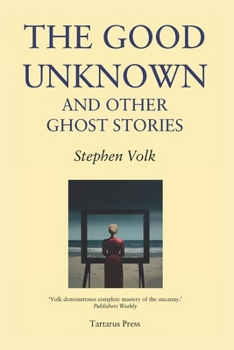 Paperback The Good Unknown: And Other Ghost Stories Book