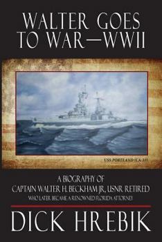 Paperback Walter Goes to War--WWII: A Biography of Captain Walter H. Beckham Jr., Usnr Retired Book