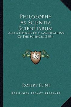 Paperback Philosophy As Scientia Scientiarum: And A History Of Classifications Of The Sciences (1904) Book