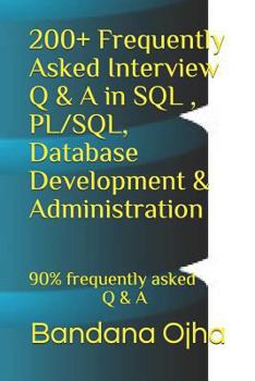 Paperback 200+ Frequently Asked Interview Q & A in Sql, Pl/Sql, Database Development & Administration: 90% Frequently Asked Q & A Book