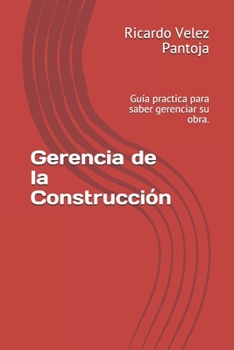 Paperback Gerencia de la Construcción: Guía practica para saber gerenciar su obra. [Spanish] Book