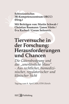 Hardcover Tierversuche in der Forschung: Herausforderungen und Chancen: Die Gu&#776;terabwägung und das "unerlässliche Mass" - Aus rechtlicher, biomedizinische Book