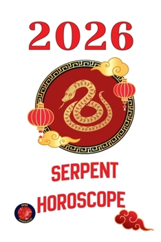 Serpent Horoscope 2026 (French Edition)
