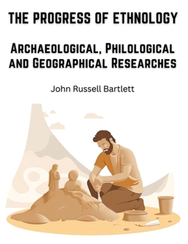 Paperback The Progress of Ethnology: Archaeological, Philological and Geographical Researches Book