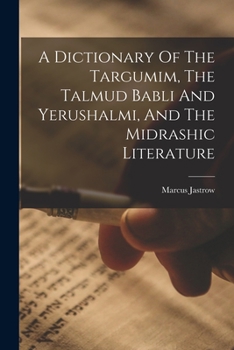 Dictionary of the Targumim, Talmud Bavli, Talmud Yerushalmi and Midrashic Literature