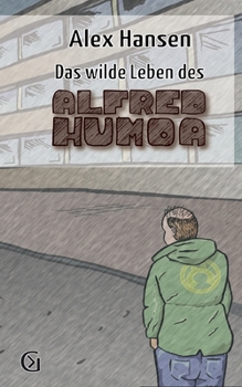 Paperback Das wilde Leben des Alfred Humoa: sowas wie eine Kriminalgeschichte [German] Book