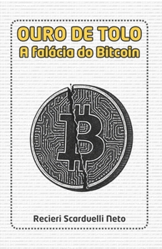 Paperback Ouro de Tolo: A falácia do Bitcoin [Portuguese] Book