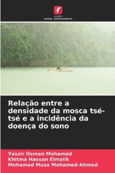 Relação entre a densidade da mosca tsé-tsé e a incidência da doença do sono (Portuguese Edition)