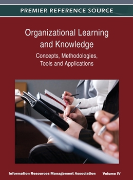 Hardcover Organizational Learning and Knowledge: Concepts, Methodologies, Tools and Applications (Volume 4) Book