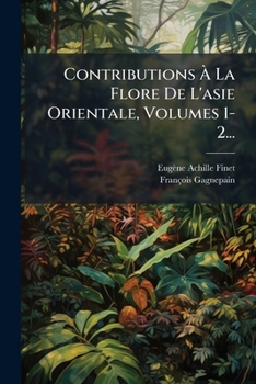Paperback Contributions À La Flore De L'asie Orientale, Volumes 1-2... [French] Book