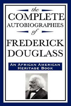 Paperback The Complete Autobiographies of Frederick Douglas (An African American Heritage Book) Book