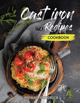Paperback Cast Iron Recipes Cookbook: The 25 Best Recipes to Cook with a Cast-Iron Skillet Every things You need in One Pan - Vol.1 Book