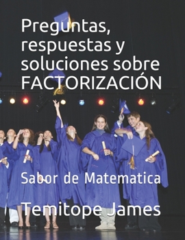 Paperback Preguntas, respuestas y soluciones sobre FACTORIZACIÓN: Sabor de Matematica [Spanish] Book
