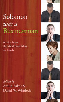 Paperback Solomon Was a Businessman: Advice from the Wealthiest Man on Earth Book