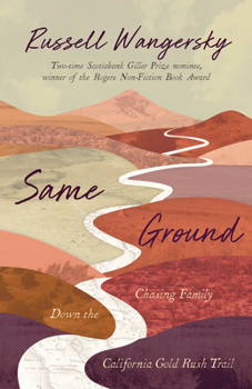 Paperback Same Ground: Chasing Family Down the California Gold Rush Trail Book