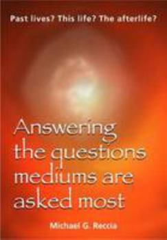 Paperback Past Lives? This Life? The Afterlife?: Answering the Questions Mediums are Asked Most Book