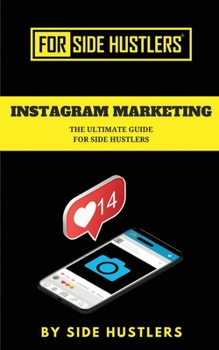 Paperback Instagram Marketing: The Ultimate Guide for Side Hustlers Book