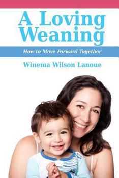 Paperback A Loving Weaning: How to Move Forward Together Book
