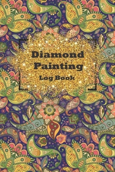 diamond painting log book: Diamond Painting Log Book,This guided prompt Journal is a great gift for any Diamond painting lover. A useful notebook ... Edition with Space for Photos]