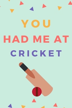 Paperback You Had Me At Cricket: Funny Notebook Gift Idea To Record Your Information Book