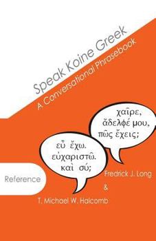 Paperback Speak Koine Greek: A Conversational Phrasebook Book