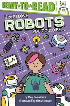 Paperback If You Love Robots, You Could Be...: Ready-To-Read Level 2 Book