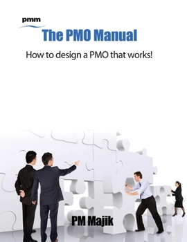 Paperback The Pmo Manual - How to Design a Pmo That Works! Book