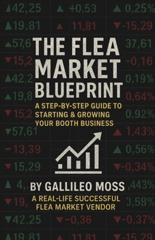 Paperback The Flea Market Blueprint, A Step-By-Step Guide to Starting & Growing Your Booth Business Book