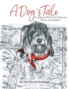 Paperback A Dog's Tale: An Allegory of What's Gone Wrong with Missions and Evangelism Book