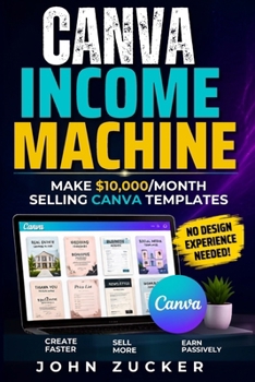 Paperback Canva Income Machine: Make $10,000/Month Selling Canva Templates Book